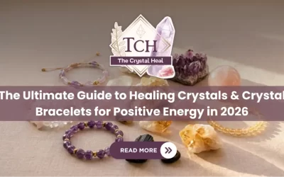 The Ultimate Guide to Healing Crystals & Crystal Bracelets for Positive Energy in 2026